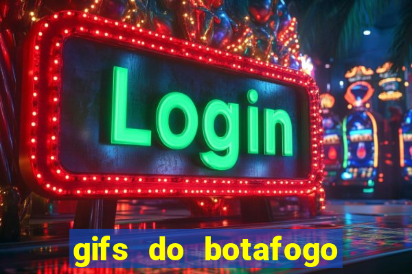 gifs do botafogo para whatsapp